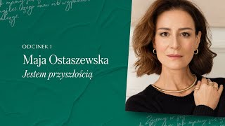 Podcast Jestem Kobietą 1 Maja Ostaszewska  Jestem przyszłością [upl. by Rosina124]