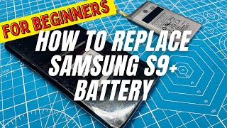 How to Replace Samsung Galaxy S9 Plus Battery For Beginners [upl. by Litman]