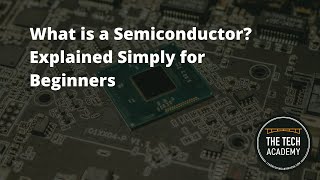 What is a Semiconductor Explained Simply for Beginners by The Tech Academy [upl. by Khosrow161]