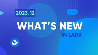 Whats New in Lark  Dec 2023 [upl. by Nodnil189]