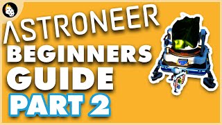 Astroneer  BEGINNERS Guide to Getting Started  Part 2 [upl. by Monsour189]