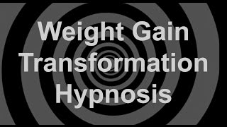 Weight Gain Transformation Hypnosis [upl. by Elohcin]