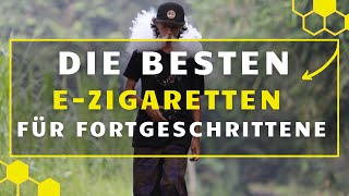 Die besten EZigaretten für Fortgeschrittene  Der große EZigarette Test [upl. by Coopersmith]