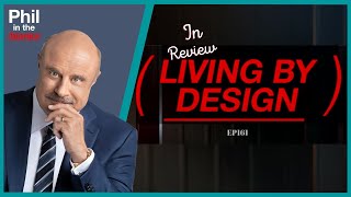 Phil In The Blanks Ep 161  Living By Design [upl. by Vinny]