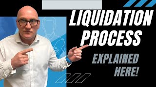 THE LIQUIDATION PROCESS EXPLAINED [upl. by Meluhs]