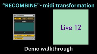 Ableton Live 12  “RECOMBINE” midi transformation tool [upl. by Yci]