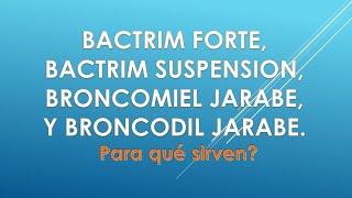 Bactrim Forte para qué sirve Broncomiel para qué sirve Broncodil para qué sirve c [upl. by Kovacev]