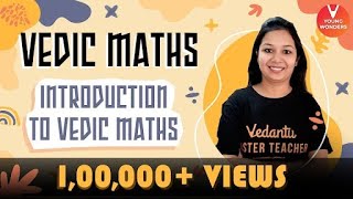 Introduction To Vedic Maths L1  Math Tricks For Fast Calculation  Young Wonders  Priya Maam [upl. by Agnella]