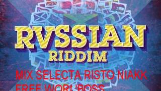 RVSSIAN RIDDIM MIX S RISTO NIAKK [upl. by Yehudi807]