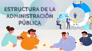 ESTRUCTURA DE LA ADMINISTRACIÓN PÚBLICA [upl. by Gaelan]