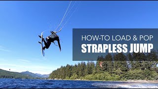 The Load and Pop Strapless Kitesurfing Jump Howto Tutorial [upl. by Eissirk]