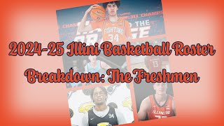 Illini Basketball 202425 Roster Breakdown Part II The Freshmen [upl. by Ioyal]