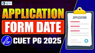 Application Form Date for CUET PG Physics 2025  CUET PG Application Form 2025  IFAS [upl. by Llet256]