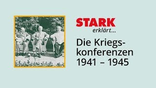 Die Kriegskonferenzen 1941 – 1945  STARK erklärt [upl. by Rialcnis]