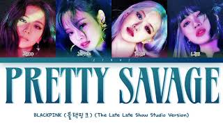 BLACKPINK  quotPretty Savagequot The Late Late Show with James Corden Lyrics Color Coded Lyrics [upl. by Ydnes]