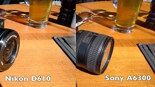 Nikon D610 vs Sony A6300 [upl. by Lubba]