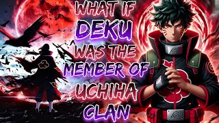 What If Deku Was The Member Of Uchiha Clan  Movie [upl. by Ardnaskela]