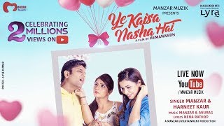 Ye Kaisa Nasha Hai Official Music Video Manzar amp Harneet Kaur Manzar  Anurag Hemanandh  2017 [upl. by Sheya291]