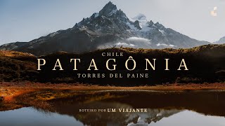 Patagônia Chilena e TORRES DEL PAINE Trekking W e Roteiro  Chile 4k UltraHD [upl. by Hamner59]