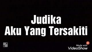 JudikaAku Yang Tersakiti Lyrics [upl. by Viviene]