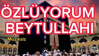 ÖZLÜYORUM BEYTULLAHI  MÜZİKSİZ İLAHİ [upl. by Truda]