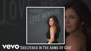 Hillary Scott amp The Scott Family  Sheltered In The Arms Of God Audio [upl. by Bianchi]