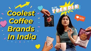 We Tried The Coolest Coffee Brands In India [upl. by Aveline516]