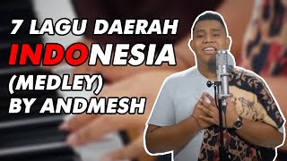 7 LAGU DAERAH INDONESIA MEDLEY BY ANDMESH [upl. by Cis]