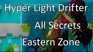 Hyper Light Drifter All Secrets  Eastern Zone [upl. by Naves]