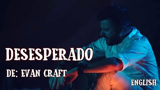 Evan Craft  Desesparado English Lyric Video [upl. by Yelruc]