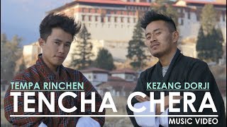 TENCHA CHERAKezang Dorji ft Tempa Rinchen [upl. by Asik]