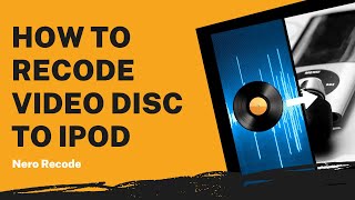 How to Recode Video Disc to iPod  Nero Recode Tutorial [upl. by Arber]