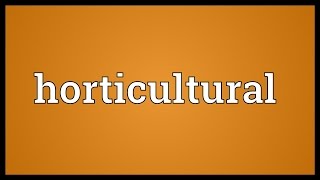 Horticultural Meaning [upl. by Catriona89]