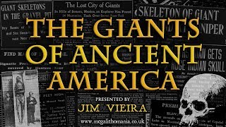 Jim Vieira  The Giants of Ancient America  Megalithomania [upl. by Otilopih]