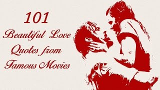 101 Beautiful Love Quotes from Famous Movies [upl. by Christmann]