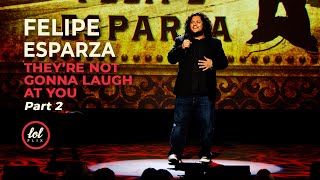 Felipe Esparza • Theyre Not Gonna Laugh At You • Part 2  LOLflix [upl. by Kilar]