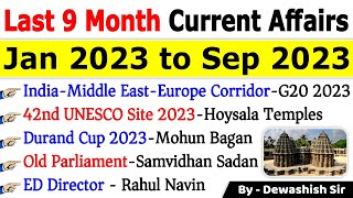 Last 9 Months Current Affairs 2023  January 2023 To September 2023  Important Current Affairs 2023 [upl. by Silvanus389]