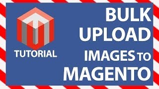 Magento Bulk Image UploadImport Tutorial [upl. by Eylhsa71]