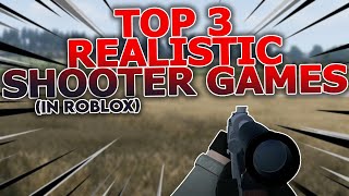 Top 3 Realistic Shooter Games on Roblox [upl. by Circosta249]