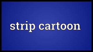 Strip cartoon Meaning [upl. by Dorice]