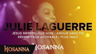 Julie Laguerre  Jésus merveilleux nom  Amour sans fin  Rédempteur adorable  Plus haut  Hosanna [upl. by Somar]