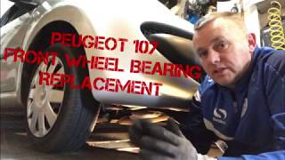 Peugeot 107 Front Wheel Bearing Replacement same as Toyota AYGO Citroen C1 [upl. by Kerred402]