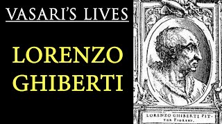 Lorenzo Ghiberti  Vasari Lives of the Artists [upl. by Kornher]