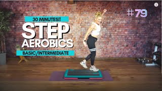 30 MIN SIMPLE amp FUN STEP AEROBICS WORKOUT  BASIC TO INTERMEDIATE STEP 79 [upl. by Garmaise]