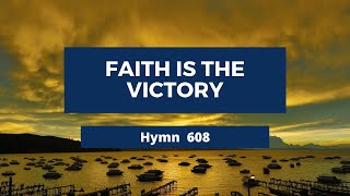 Faith Is the Victory Adventist Hymn 608 🎶🌺 [upl. by Lora451]