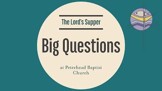 Big Questions  The Lords Supper [upl. by Marten230]