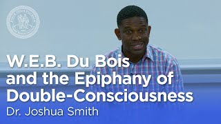 Dr Joshua Smith WEB Du Bois and the Epiphany of DoubleConsciousness Torrey Honors Institute [upl. by Adniral]