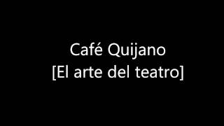 Café Quijano El arte del teatro 03 [upl. by Barbra]