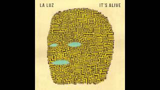 La Luz  Its Alive [upl. by Anilac]