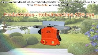 ATIKA Produktfilm  Hobelmaschine ADH 204 [upl. by Bencion49]